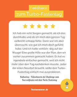Feedback zum Kurzzeitfasten mit dem Turbo-Fastentag von Katharina Feedback zum Kurzzeitfasten mit dem Turbo-Fastentag von Katharina