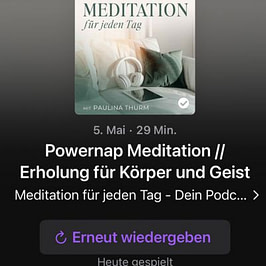 Podcast „Meditation für jeden Tag“ – Powernap Meditation Screenshot der Podcastfolge „Powernap Meditation – Erholung für Körper und Geist“ aus dem Podcast „Meditation für jeden Tag“ mit Paulina Thurm.