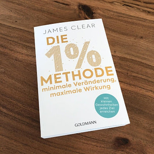 Die ein Prozent Methode von James Clear Goldmann Verlag meine besten 5 Buchempfehlungen Die ein Prozent Methode von James Clear Goldmann Verlag meine besten 5 Buchempfehlungen
